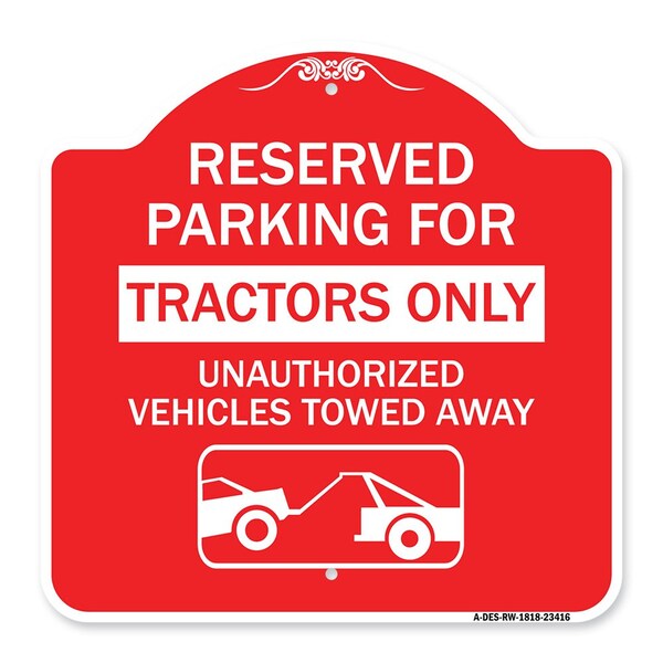 Parking Lot Reserved Parking for Tractors Only Unauthorized Vehicles Towed Away, A-DES-RW-1818-23416